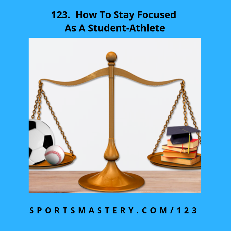 123-how-to-stay-focused-as-a-student-athlete-sports-mastery