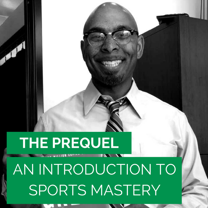 The Prequel: An Introduction To Sports Mastery