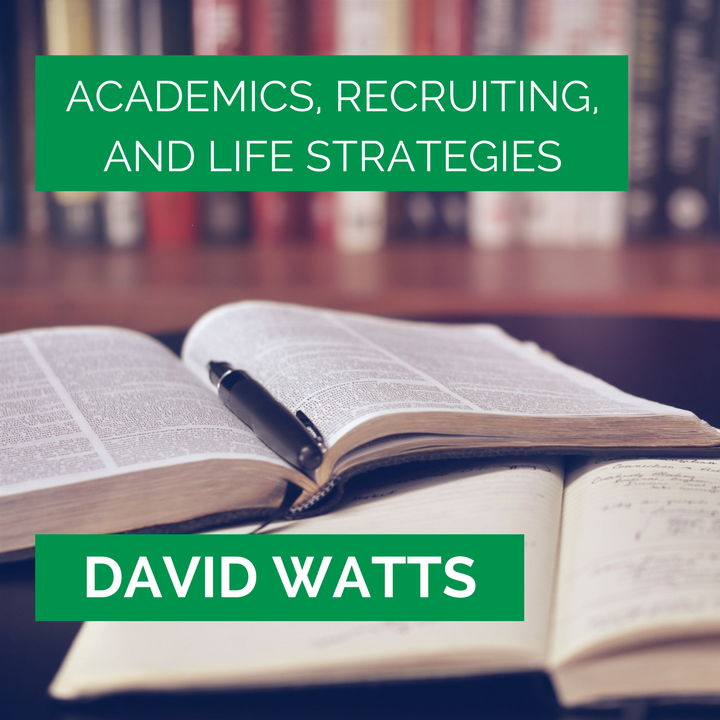David Watts – Academics, Recruiting, and Life Strategies