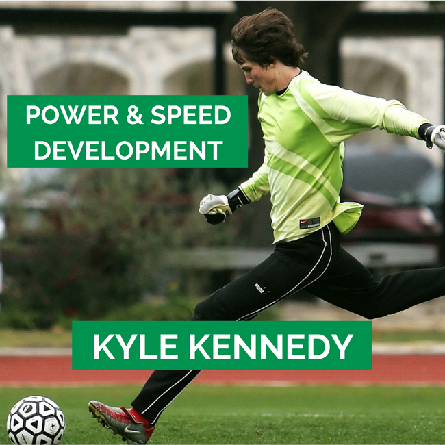 Power and Speed Development - Ft. Kyle Kennedy
