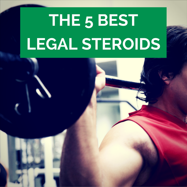 The 5 Best Legal Steroids